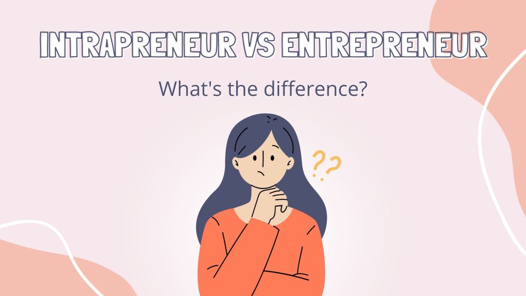 Intrapreneurs vs Entrepreneurs